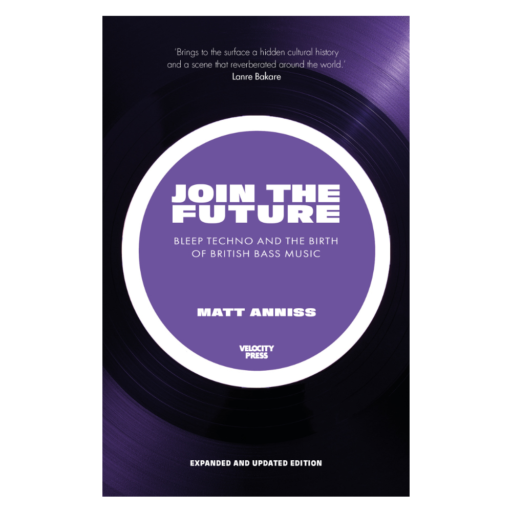 Join The Future: Bleep Techno and the Birth of British Bass Music Expanded Edition – Paperback Book