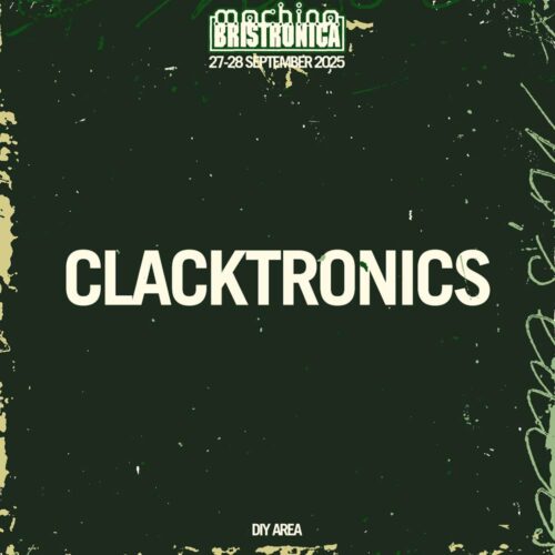 Clacktronics DIY Workshop: Machina Bristronica 2025 (Reservation)
