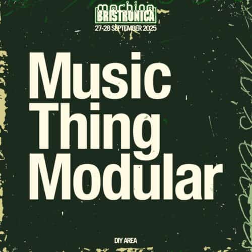 Music Thing Modular DIY Workshop: Machina Bristronica 2025 (Reservation)