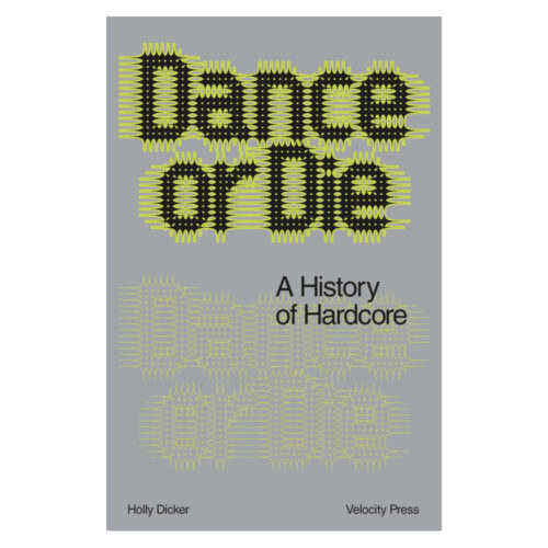 Dance or Die: A History Of Hardcore – Paperback