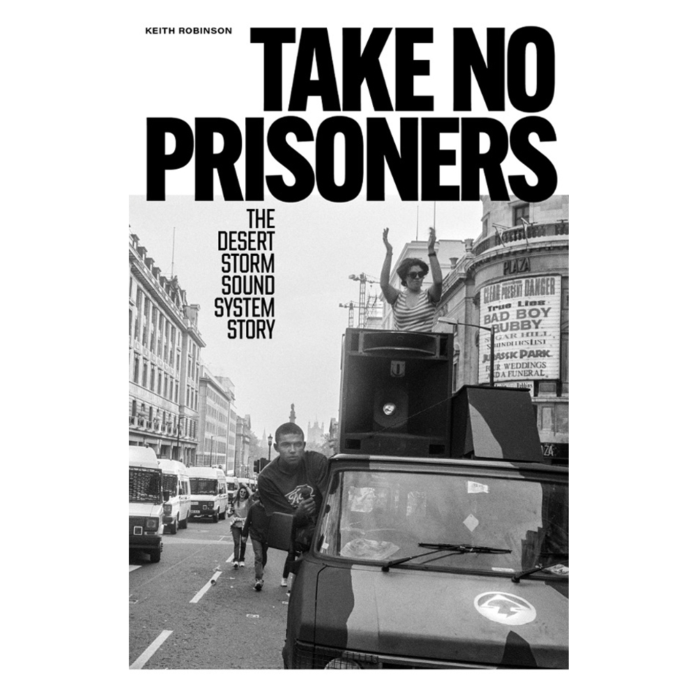 Take No Prisoners: The Desert Storm Sound System Story – Paperback
